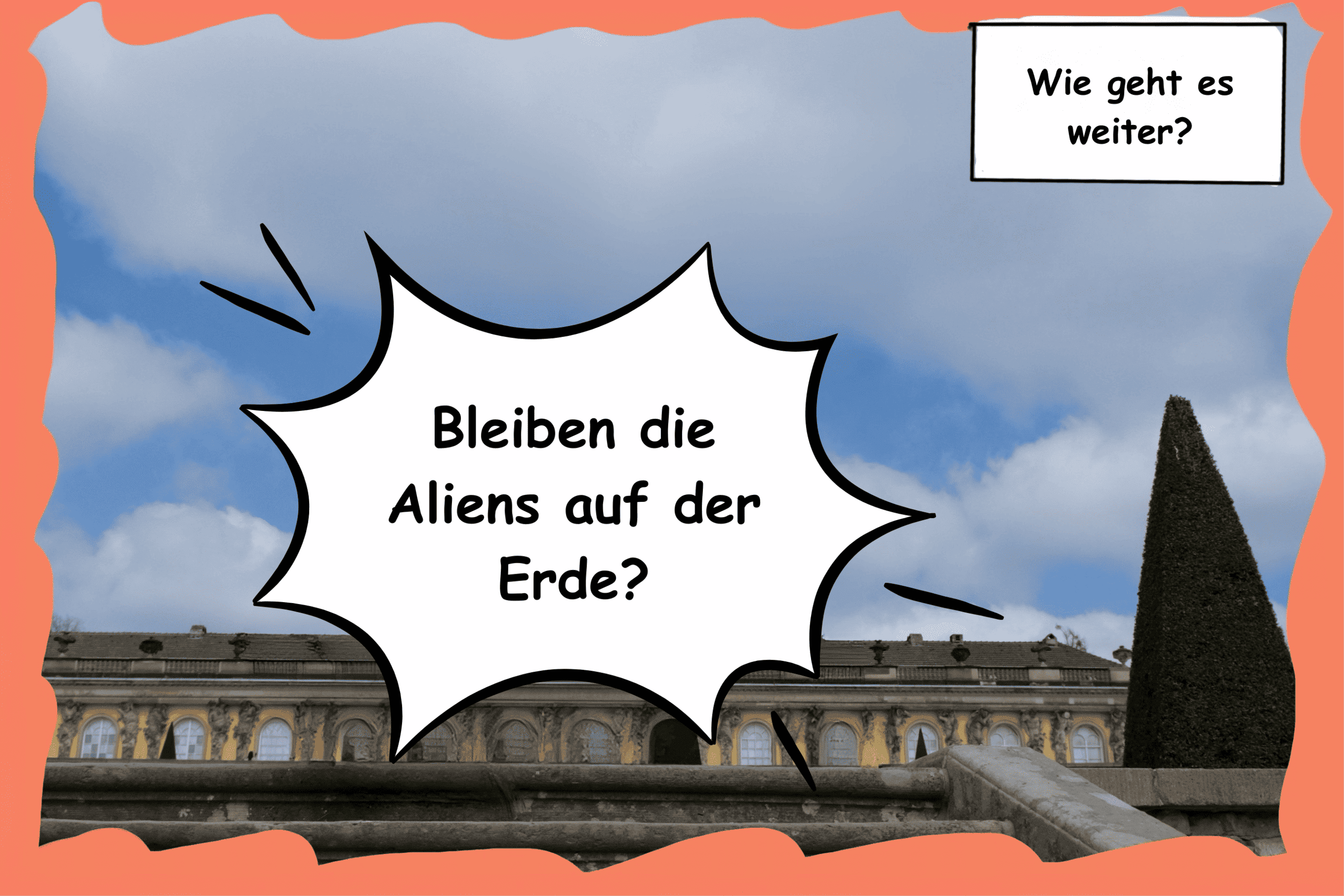 Eine Sprechblase vor einem blauen Himmel. Darin steht die Frage, ob die Aliens auf der Erde bleiben.